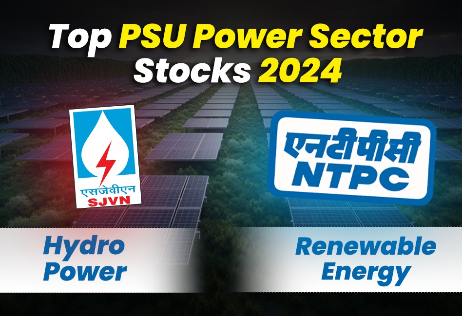 SJVN & NTPC: Top PSU Power Sector Stocks 2024